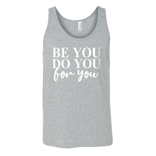 Be You, Do You, For You Shirt Unisex