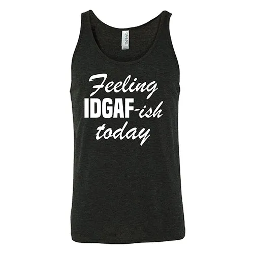 Feeling IDGAFish Today Shirt Unisex