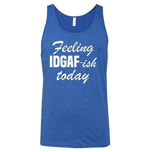 Feeling IDGAFish Today Shirt Unisex