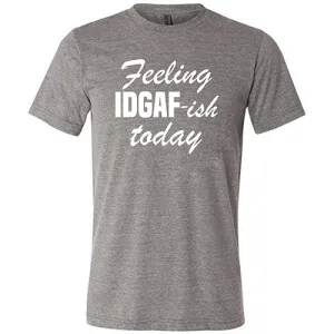 Feeling IDGAFish Today Shirt Unisex