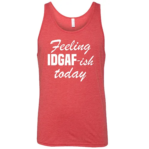 Feeling IDGAFish Today Shirt Unisex