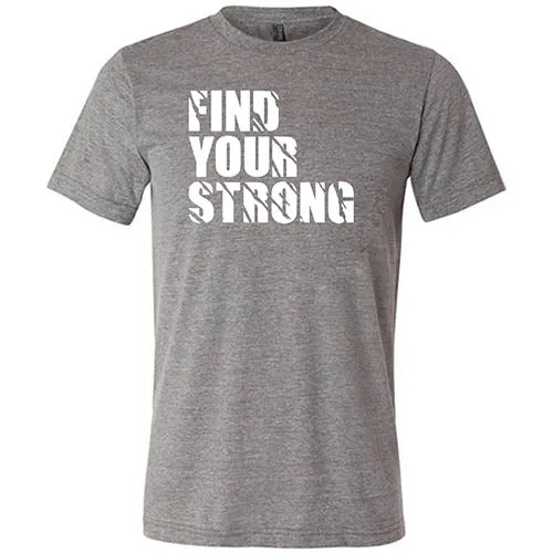 Find Your Strong Shirt Unisex