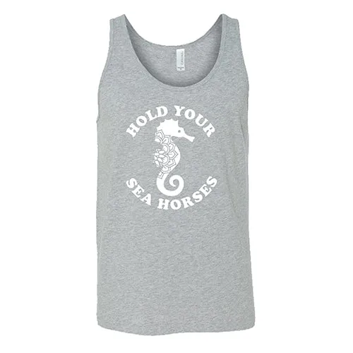 Hold Your Seahorses Shirt Unisex