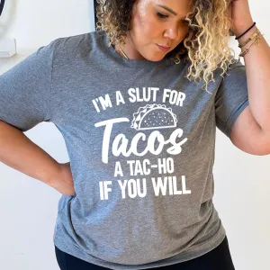 I'm A Slut For Tacos A Tac-Ho If You Will Unisex