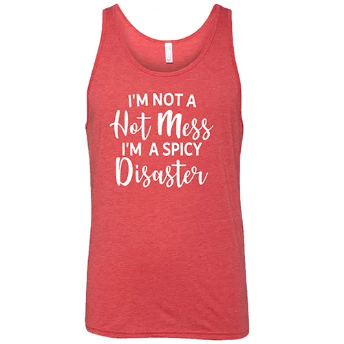 I'm Not A Hot Mess I'm A Spicy Disaster Shirt Unisex